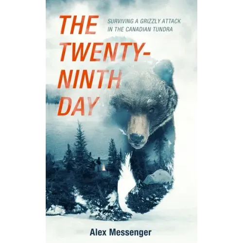 The Twenty-Ninth Day: Surviving a Grizzly Attack in the Canadian Tundra - Paperback