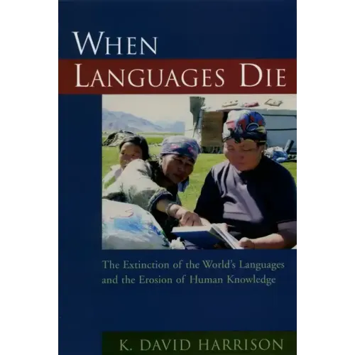 When Languages Die: The Extinction of the World's Languages and the Erosion of Human Knowledge - Paperback