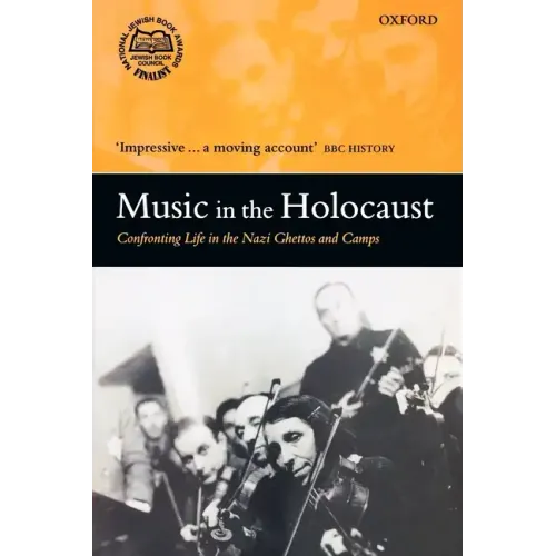 Music in the Holocaust: Confronting Life in the Nazi Ghettos and Camps - Paperback