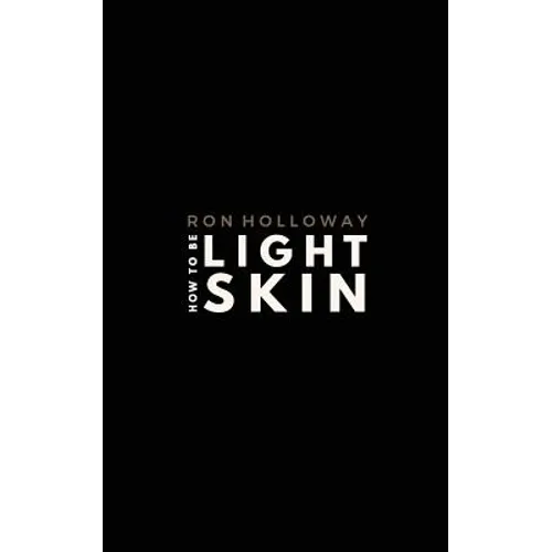 How to be Light Skin: The Sweet & Sour Edition - Paperback