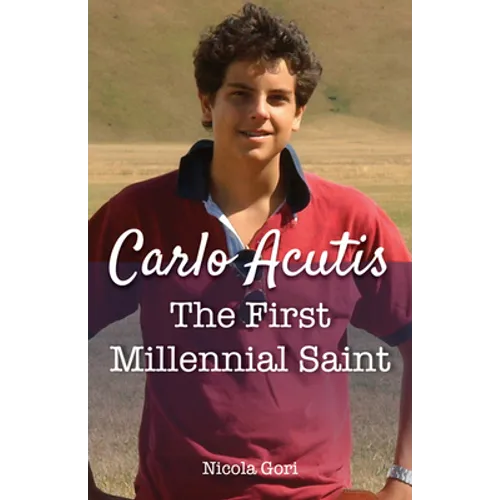 Carlo Acutis: The First Millennial Saint - Paperback