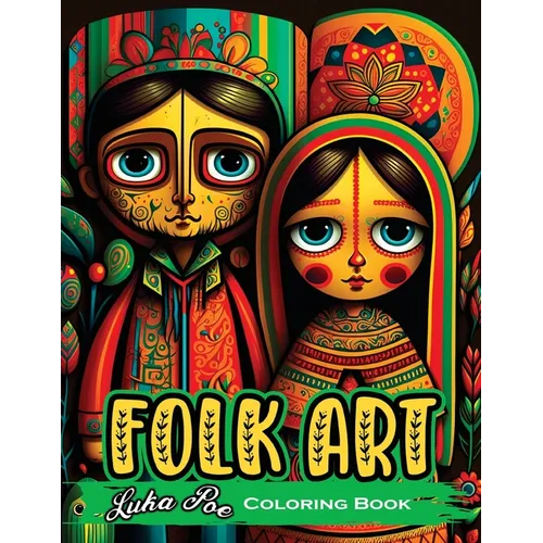 Folk Art Coloring Book: Relax with 50 Original Illustrations Inspired by Traditional Folk Art - Paperback