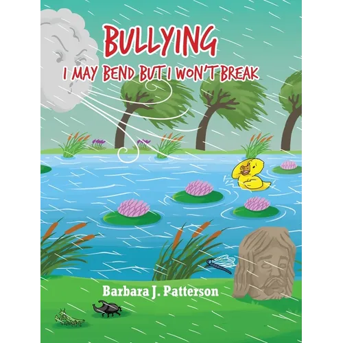 Bullying: I May Bend But I Won't Break - Hardcover