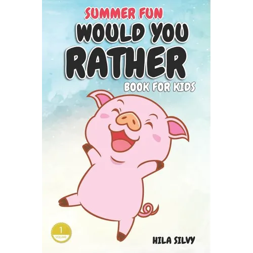 Summer Fun: Would You Rather Book For Kids: Hilarious Would You Rather - Paperback