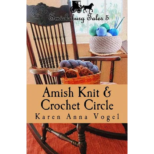 Amish Knit & Crochet Circle: Smicksburg Tales 5 - Paperback