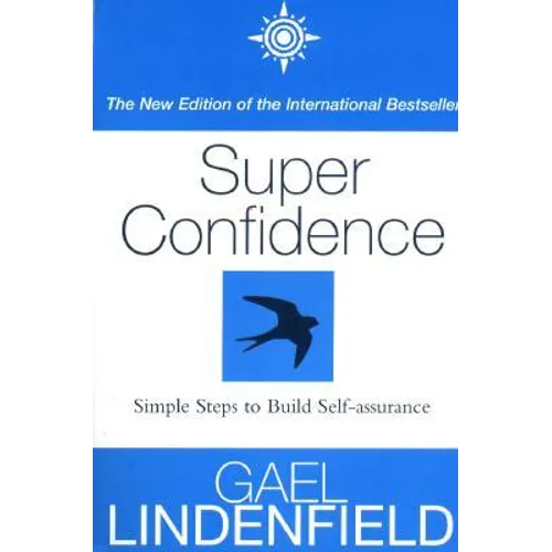 Super Confidence: Simple Steps to Build Self-Assurance - Paperback
