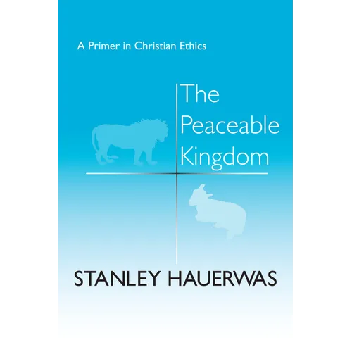 The Peaceable Kingdom: A Primer in Christian Ethics - Paperback