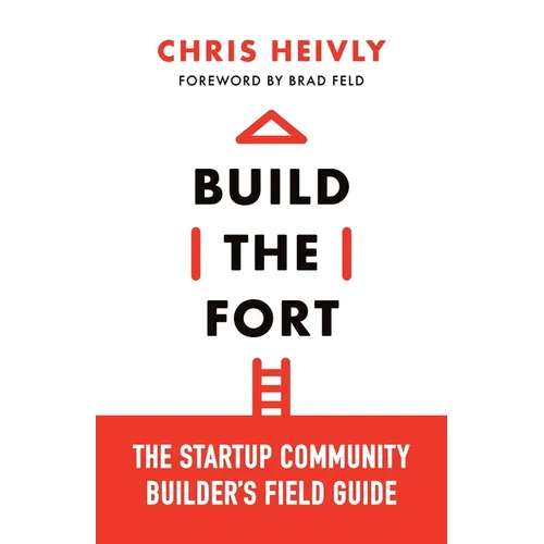 Build the Fort: The Startup Community Builder's Field Guide