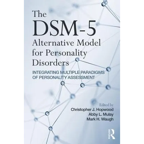 The Dsm-5 Alternative Model for Personality Disorders: Integrating Multiple Paradigms of Personality Assessment - Paperback