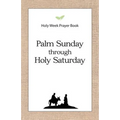 Holy Week Prayer Book: Palm Sunday through Holy Saturday