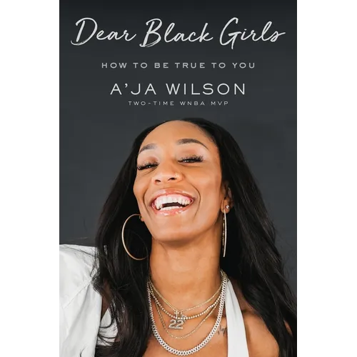 Dear Black Girls: How to Be True to You - Hardcover
