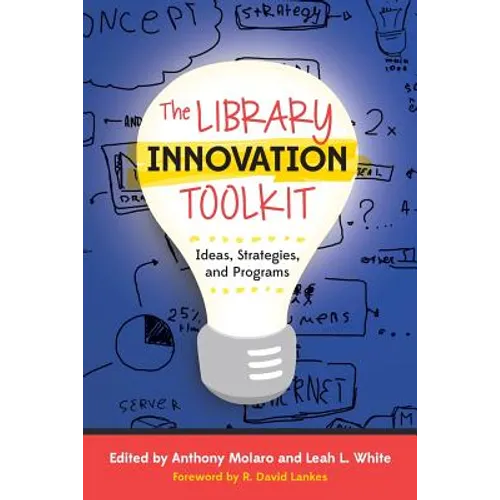 The Library Innovation Toolkit: Ideas, Strategies, and Programs - Paperback