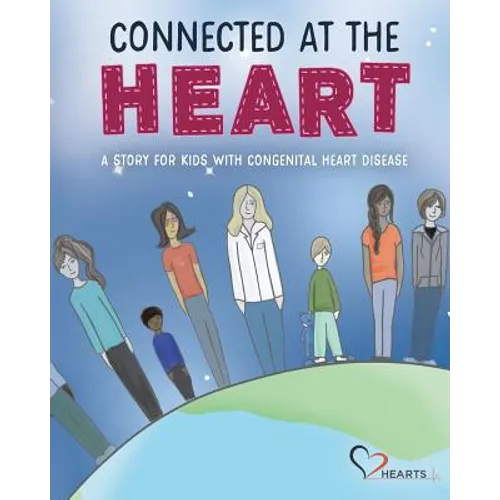 Connected at the Heart: A story for kids living with congenital heart disease - Paperback