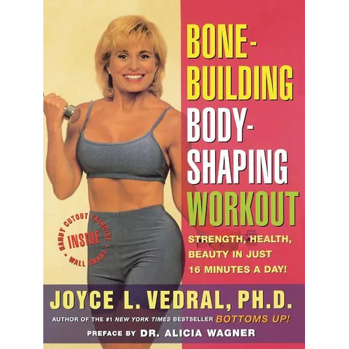 Bone Building Body Shaping Workout: Strength Health Beauty in Just 16 Minutes a Day - Paperback