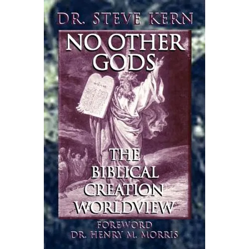 No Other Gods - The Biblical Creation Worldview - Paperback