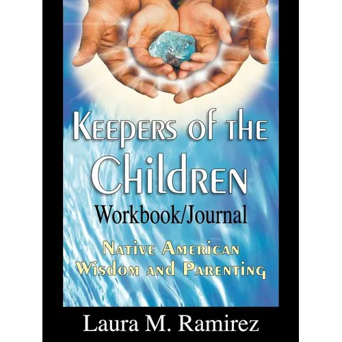 Keepers of the Children: Native American Wisdom and Parenting - Workbook/Journal - Paperback