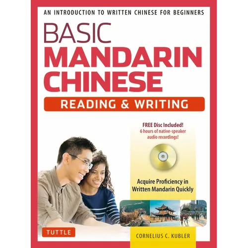 Basic Chinese - Reading & Writing Textbook: An Introduction to Written Chinese for Beginners (6+ Hours of Audio Included) - Paperback