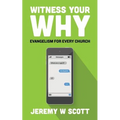 Witness Your Why: Evangelism For Every Church