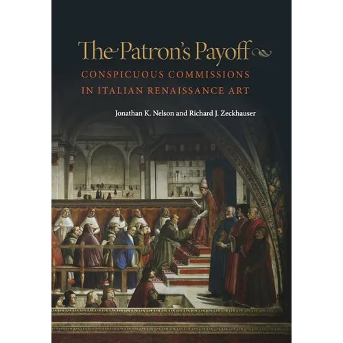 The Patron's Payoff: Conspicuous Commissions in Italian Renaissance Art