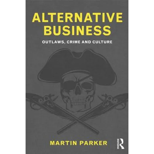 Alternative Business: Outlaws, Crime and Culture - Paperback