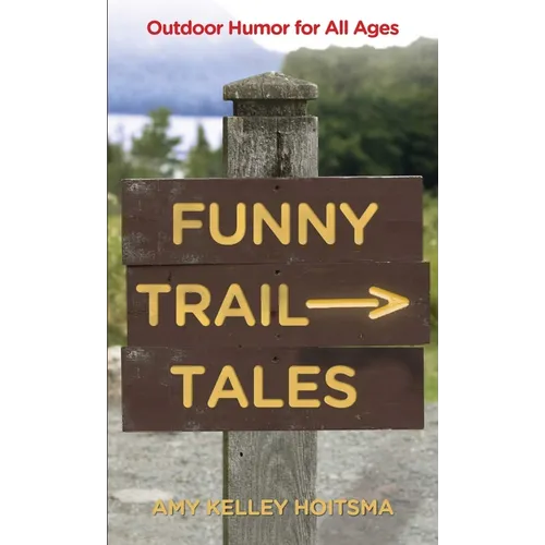 Funny Trail Tales: Outdoor Humor For All Ages - Paperback