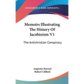 Memoirs Illustrating The History Of Jacobinism V1: The Antichristian Conspiracy