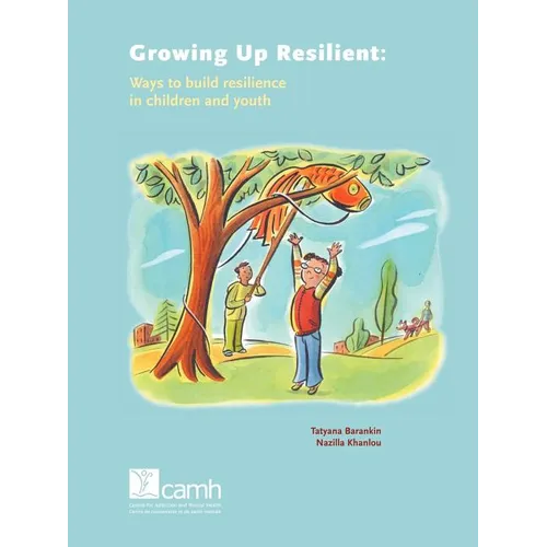 Growing Up Resilient: Ways to Build Resilience in Children and Youth