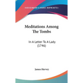 Meditations Among The Tombs: In A Letter To A Lady (1746)