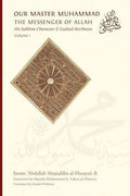 Our Master Muhammad ﷺ the Messenger of Allah. His Sublime Character & Exalted Attributes. 2 Volume