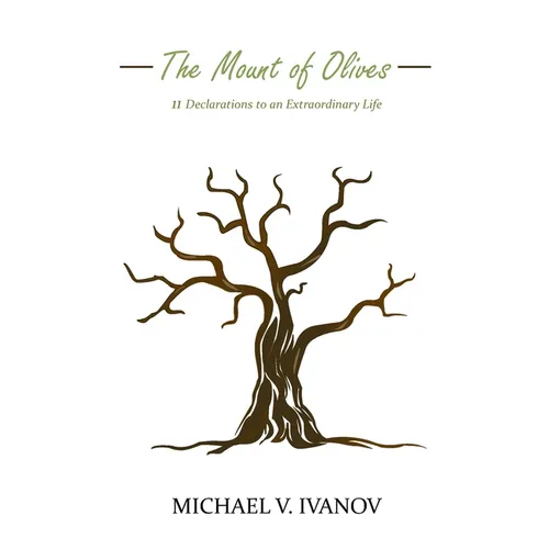The Mount of Olives: 11 declarations to an extraordinary life - Paperback