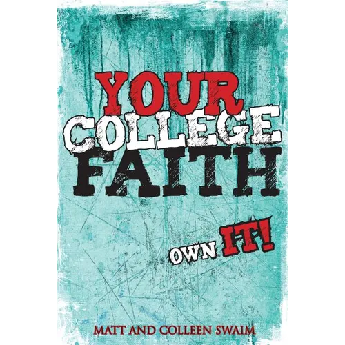 Your College Faith: Own It! - Paperback