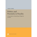 Politics and Parentela in Paraiba: A Case Study of Family-Based Oligarchy in Brazil