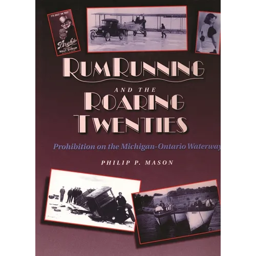 Rum Running and the Roaring Twenties: Prohibition on the Michigan-Ontario Waterway - Hardcover