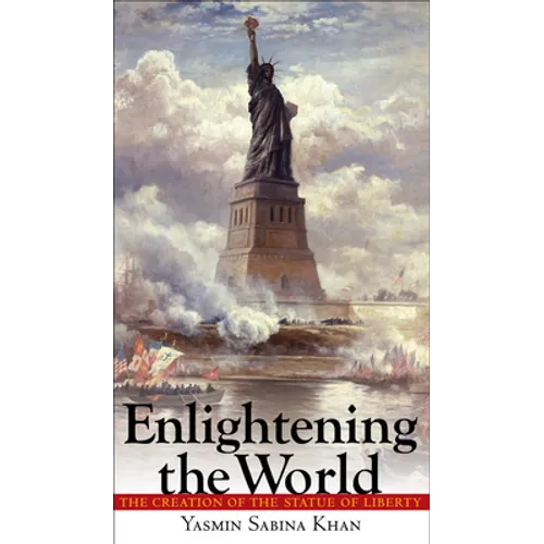 Enlightening the World: The Creation of the Statue of Liberty - Hardcover