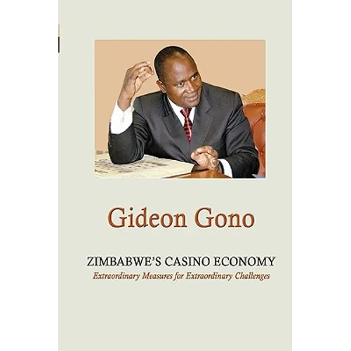 Zimbabwe's Casino Economy. Extraordinary Measures for Extraordinary Challenges - Paperback