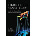 The Bilderberg Conspiracy: Inside the World's Most Powerful Secret Society