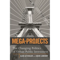 Mega-Projects: The Changing Politics of Urban Public Investment