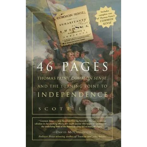 46 Pages: Thomas Paine, Common Sense, and the Turning Point to American Independence - Paperback