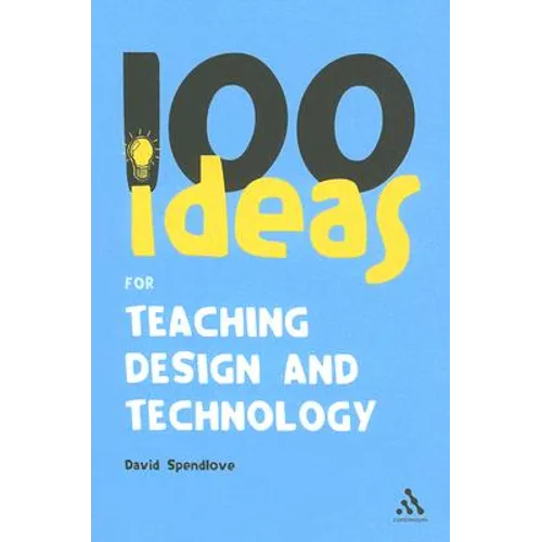 100 Ideas for Teaching Design and Technology - Paperback