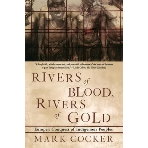 Rivers of Blood, Rivers of Gold: Europe's Conquest of Indigenous Peoples - Paperback