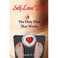 Self-Love Diet: : The Only Diet That Works