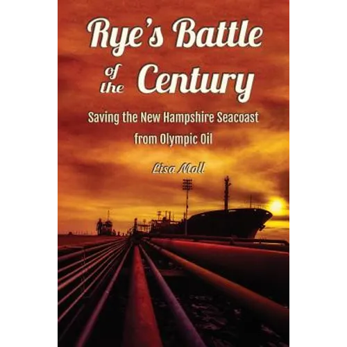 Rye's Battle of the Century: Saving the New Hampshire Seacoast from Olympic Oil - Paperback