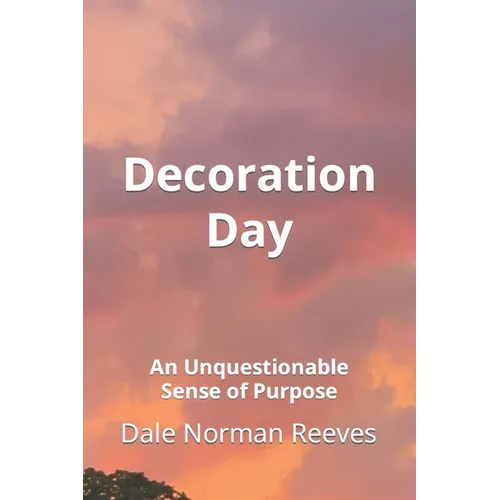 Decoration Day: An Unquestionable Sense of Purpose - Paperback