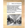 Authentic Memoirs of William Augustus Bowles, Esquire, Ambassador from the United Nations of Creeks and Cherokees, to the Court of London.