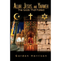 Allah, Jesus, and Yahweh: The Gods That Failed