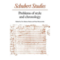 Schubert Studies: Problems of Style and Chronology