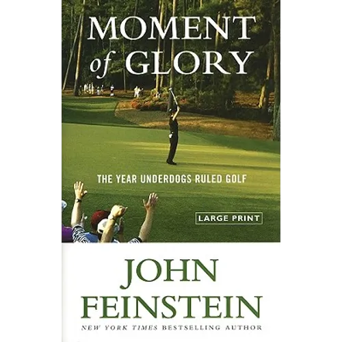 Moment of Glory: The Year Underdogs Ruled Golf - Hardcover