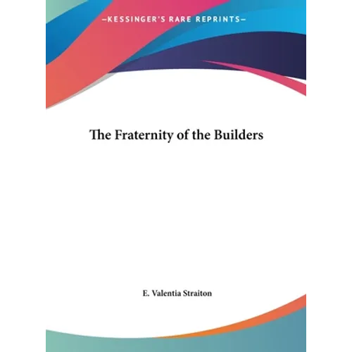The Fraternity of the Builders - Hardcover