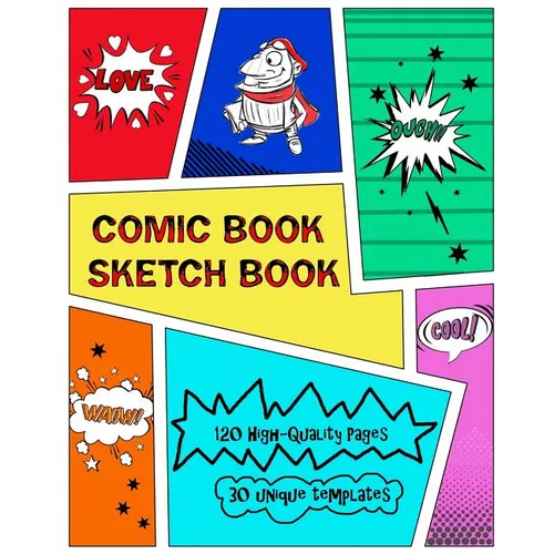 Comic Book Sketch Book: Create Your Own Phenomenal Comic Strips - Paperback