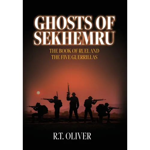 Ghosts of Sekhemru: The Book of Ruel and the Five Guerrillas - Hardcover